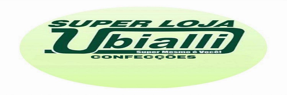 SUPER LOJA UBIALLI